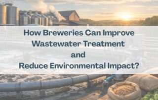 How Breweries Can Improve Wastewater Treatment and Reduce Environmental Impact